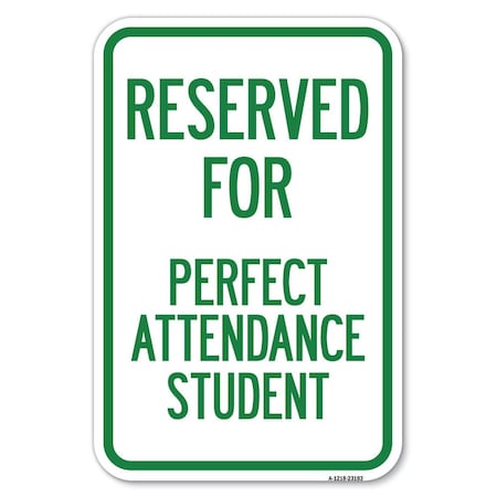 Signmission Reserved for Perfect Attendance Student Heavy-Gauge Aluminum Sign, 12" x 18", A-1218-23183 A-1218-23183